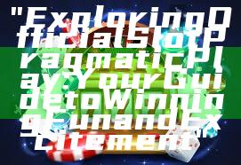 "Exploring Official Slot Pragmatic Play: Your Guide to Winning Fun and Excitement"