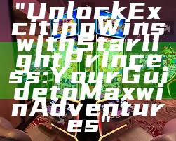 "Unlock Exciting Wins with Starlight Princess: Your Guide to Maxwin Adventures"