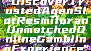 "Discover Trusted Agen Slot Resmi for an Unmatched Online Gambling Experience"