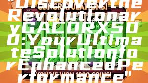 "Discover the Revolutionary GACORX500: Your Ultimate Solution for Enhanced Performance"