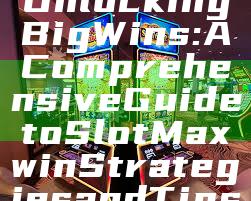 Unlocking Big Wins: A Comprehensive Guide to Slot Maxwin Strategies and Tips