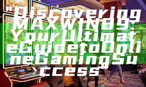 "Discovering MAXWIN89: Your Ultimate Guide to Online Gaming Success"