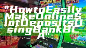 "How to Easily Make Online Slot Deposits Using Bank BCA"