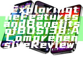 "Exploring the Features and Benefits of BOS138: A Comprehensive Review"
