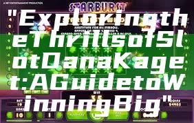 "Exploring the Thrills of Slot Dana Kaget: A Guide to Winning Big"