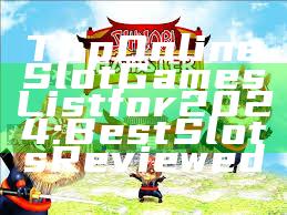 Top Online Slot Games List for 2024: Best Slots Reviewed