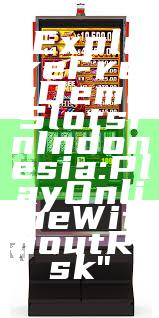 "Explore Free Demo Slots in Indonesia: Play Online Without Risk"