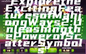 "Explore the Exciting Features of Mahjong Ways 2: Unleashing the Power of Scatter Symbols"
