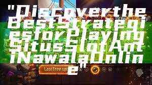 "Discover the Best Strategies for Playing Situs Slot Anti Nawala Online"