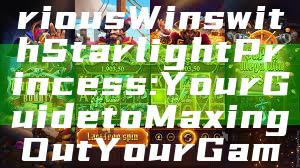 "Unlock Luxurious Wins with Starlight Princess: Your Guide to Maxing Out Your Gameplay"