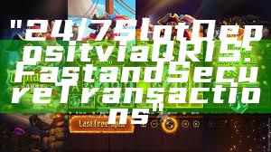 "24/7 Slot Deposit via QRIS: Fast and Secure Transactions"