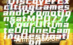 "Discover Exciting Games and Promotions at MPO777 - Your Ultimate Online Gaming Destination"
