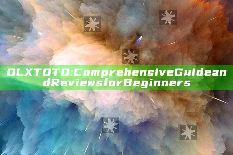 OLXTOTO: Comprehensive Guide and Reviews for Beginners