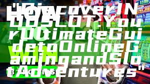 "Discover INDOSLOT: Your Ultimate Guide to Online Gaming and Slot Adventures"