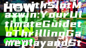 “Unlock Big Wins with Slot Maxwin: Your Ultimate Guide to Thrilling Gameplay and Strategies”