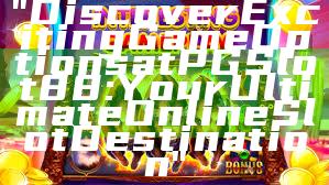 "Discover Exciting Game Options at PGSlot88: Your Ultimate Online Slot Destination"