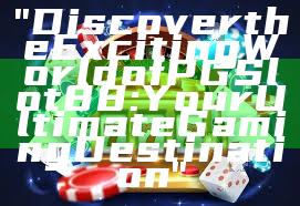 "Discover the Exciting World of PGSlot88: Your Ultimate Gaming Destination"