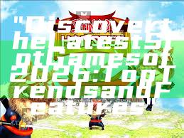 "Discover the Latest Slot Games of 2026: Top Trends and Features"