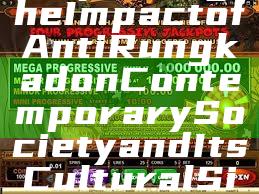 "Exploring the Impact of Anti Rungkad on Contemporary Society and Its Cultural Significance"