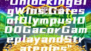 "Unlocking Big Wins: Gates of Olympus 1000 Gacor Gameplay and Strategies"