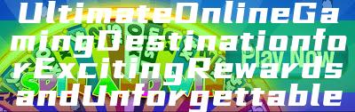 "Maxwin303: Your Ultimate Online Gaming Destination for Exciting Rewards and Unforgettable Experience"