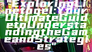 "Exploring Linetogel: Your Ultimate Guide to Understanding the Game and Strategies"