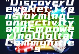 "Discover DewaNet: Transforming Connectivity and Empowering Digital Communities"