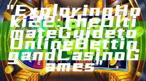 "Exploring Hoki22: The Ultimate Guide to Online Betting and Casino Games"