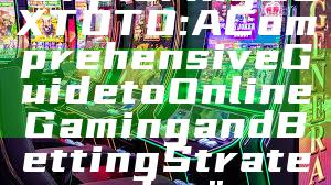 "Exploring OLXTOTO: A Comprehensive Guide to Online Gaming and Betting Strategies"