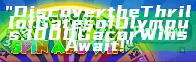 "Discover the Thrill of Gates of Olympus: 1000 Gacor Wins Await!"