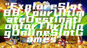"Explore Slot88: Your Ultimate Destination for Thrilling Online Slot Games"